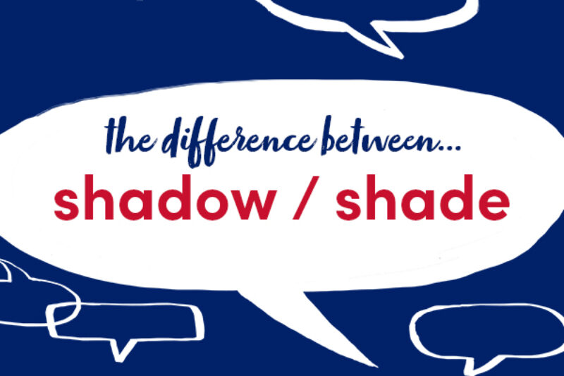 What's the difference between shadow and shade? - Collins Dictionary  Language Blog