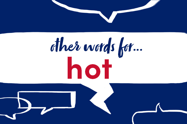 What Are Other Words For Hot