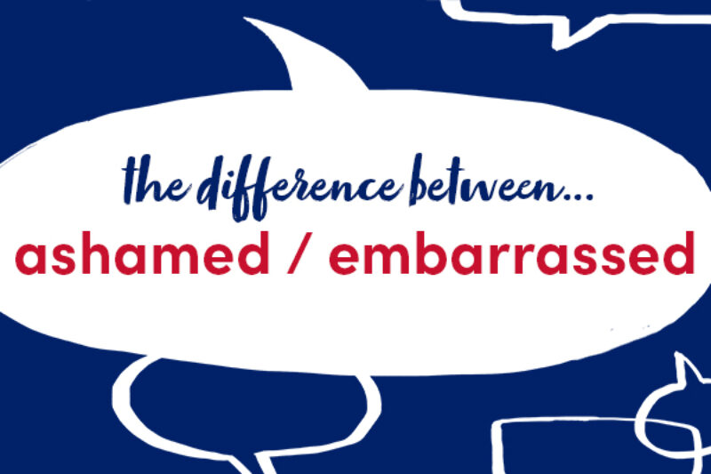 Whats The Difference Between Ashamed And Embarrassed Collins Dictionary Language Blog 