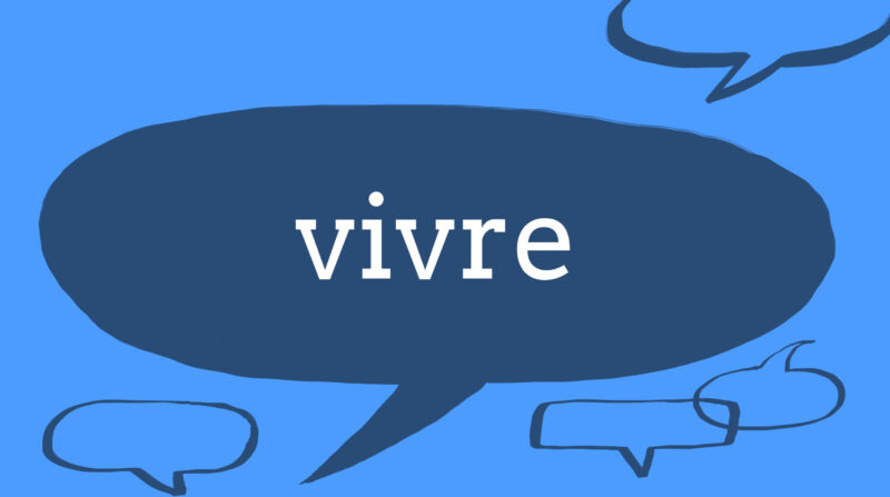 French word of the week: vivre - Collins Dictionary Language Blog