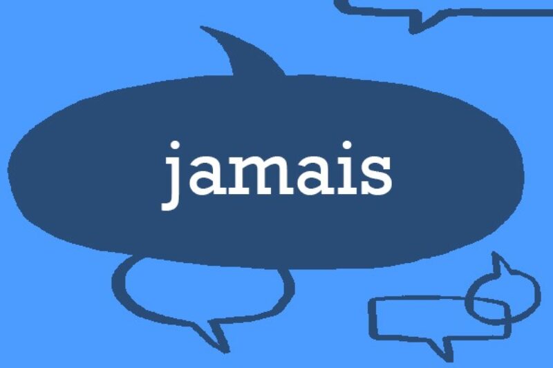 French word of the week: jamais - Collins Dictionary Language Blog